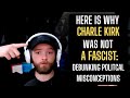 Here S Why Charlie Kirk Was NOT A Fascist Debunking Misconceptions About Charlie Kirk S Ideology