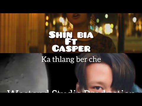 Shinbia ft Casper - Ka thlang ber che(Official Lyric Video)