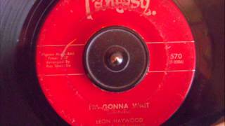 LEON HAYWOOD - I&#39;M GONNA WAIT