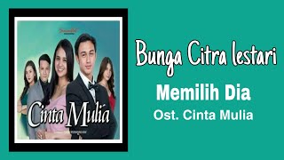 Bunga Citra Lestari - Memilih Dia | Ost. Cinta Mulia