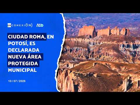 Ciudad Roma, en Potosí, es declarada nueva área protegida municipal