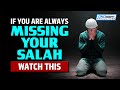 IF YOU ARE ALWAYS MISSING YOUR SALAH WATCH THIS
