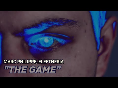 Marc Philippe, Eleftheria - The Game (Visualiser)