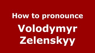 How to pronounce Volodymyr Zelenskyy