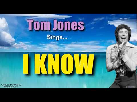 I KNOW + Tom Jones (with Lyrics)