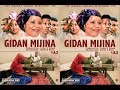 GIDAN MIJINA 1&2 LATEST HAUSA FILM