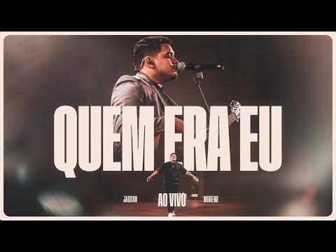 Quem Era Eu - Jadson Moreno - Ao Vivo