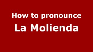 How to pronounce La Molienda