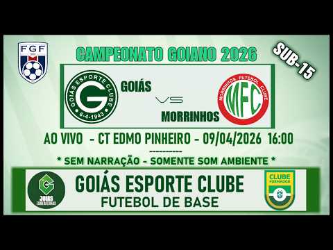 GOIÁS X MORRINHOS | AO VIVO | GOIANO SUB-15 | 09/04/2026 16:00