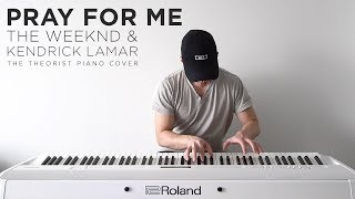 The Weeknd &amp; Kendrick Lamar - Pray For Me | The Theorist Piano Cover