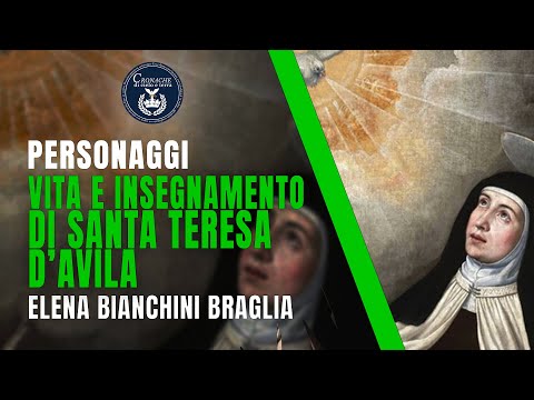 VITA E INSEGNAMENTO DI SANTA TERESA D'AVILA - PERSONAGGI - ELENA BIANCHINI BRAGLIA
