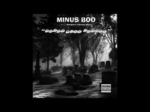 [NEW 2021] Minus Boo (Feat. WoodyYurr & Stanley Ipkins) | NEVER WILL FORGET