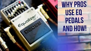 Why an EQ pedal is essential