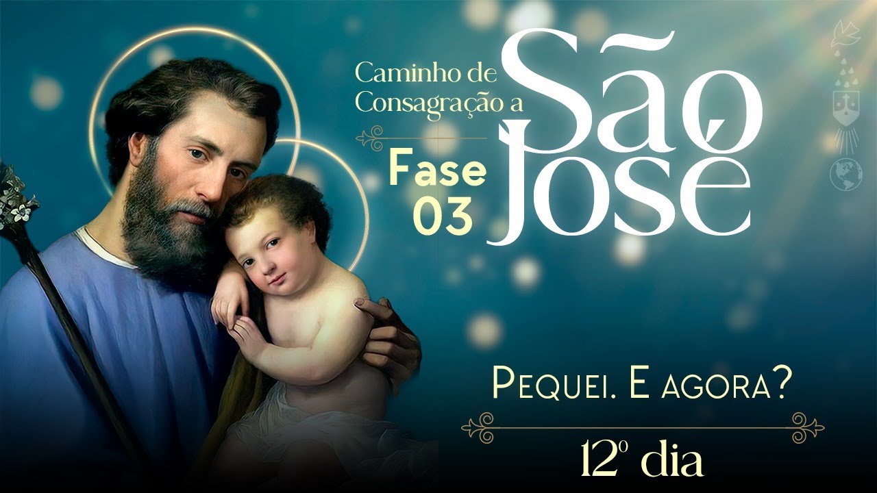 12º dia: Pequei. E agora? | Consagração a São José - Terceira Fase