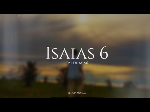 Isaías 6 (ai De Mim) (part. Elizeu Lourenço E Luana Nunes) - Leticia Moraes