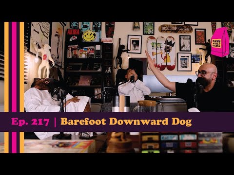 Barefoot Downward Dog | Episode 217 | Pass The Kabsa Podcast