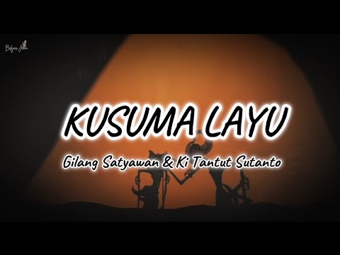 Kusuma Layu - Gilang Satyawan & Ki Tantut Sutanto (Lirik)