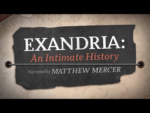 Exandria: An Intimate History | Narrated by Matthew Mercer
