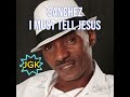 I MUST TELL JESUS KARAOKE with lyrics | Sanchez