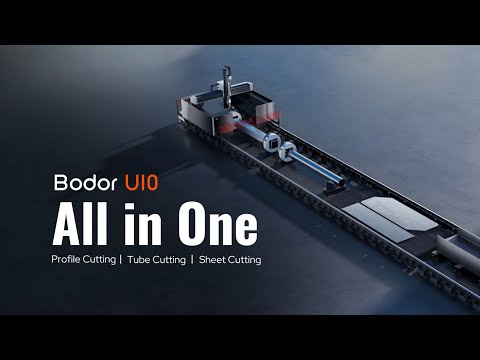 Bodor U10 All in One: Profile, Tube, Sheet Cutting