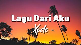 Download lagu Lagu Dari Aku - XPDC (Lirik) mp3