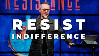 Resist Indifference