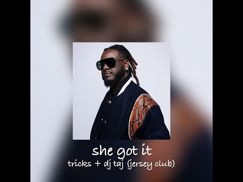 DJ Taj, Tricks - She Got It (Jersey Club)
