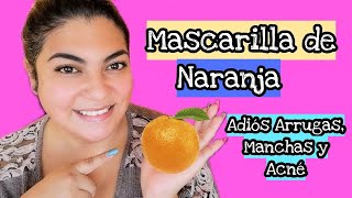 Mascarilla de Naranja para eliminar Arrugas, Manchas y Acné.