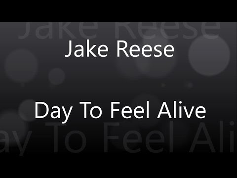 Day To Feel Alive Lyrics - Jake Reese (1080p)