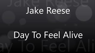 Day To Feel Alive Lyrics - Jake Reese (1080p)