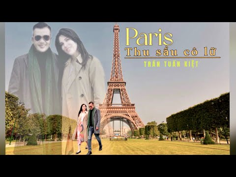 Paris thu sầu cô lữ - Trần Tuấn Kiệt