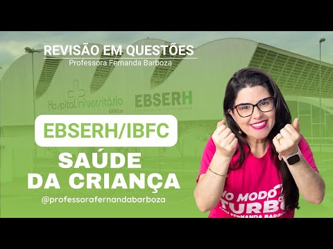 Revisão em Questões | EBSERH/IBFC - Saúde da Criança