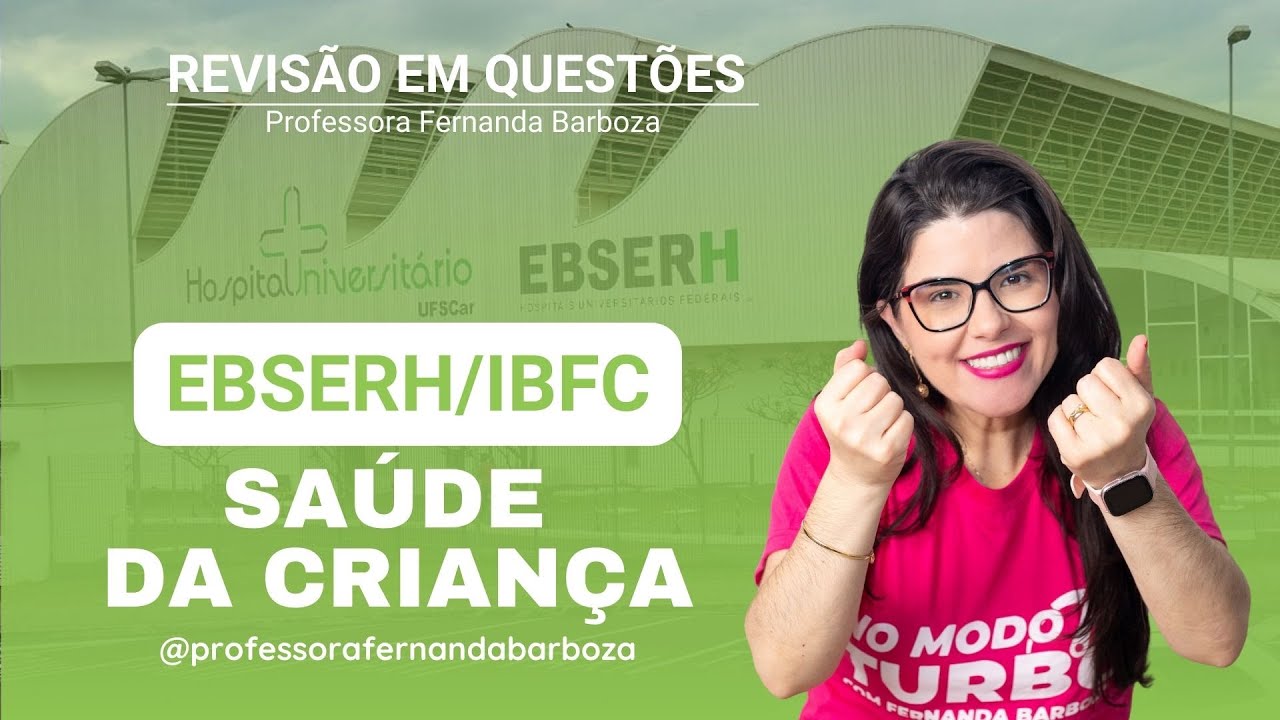 Revisão em Questões | EBSERH/IBFC - Saúde da Criança