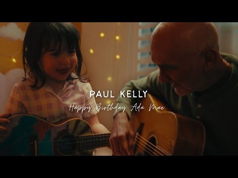 Paul Kelly - Happy Birthday, Ada Mae (Official Video)