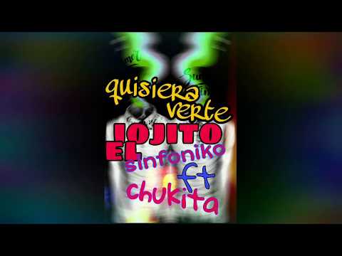 Ojito El Sinfoniko ft. Chukita 🎶- Quisiera Verte (Audio oficial)
