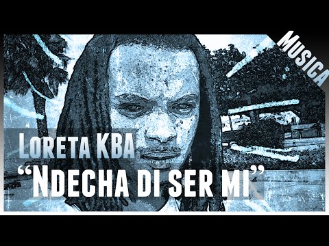 Loreta KBA - "Ndecha di ser mi" ( no iTunes & Spotify )