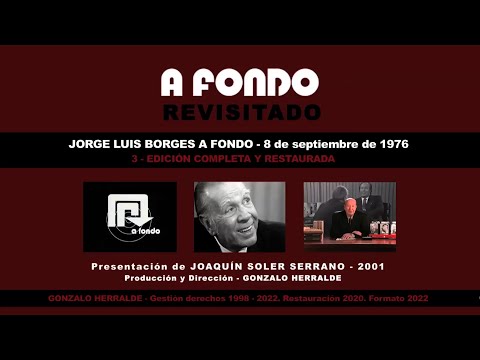 3 - "IN DEPTH": JORGE LUIS BORGES in "IN DEPTH" REVISITED - MILLENNIUM - 2023 - 1h. 33'30"