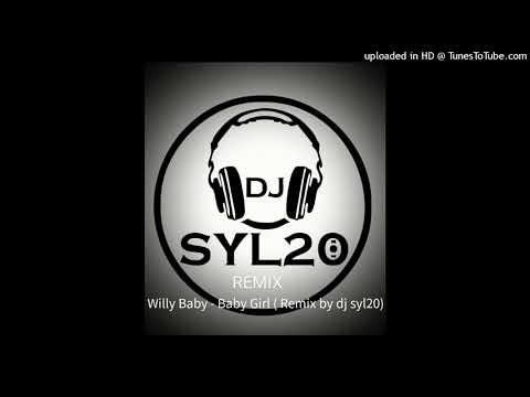 Willy Baby - Baby Girl ( Remix by dj syl20)