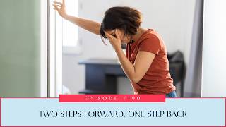 190: Two Steps Forward, One Step Back