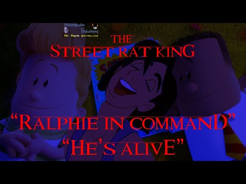 The Street Rat King Part 14 - Ralphie in Command/He's Alive