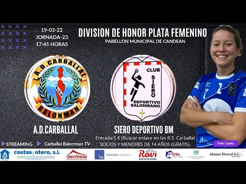 Division de Honor Plara Femenina A.D.CARBALLAL VS SIERO DEPORTIVO BALONMANO-JORNADA 23