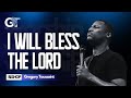 I Will Bless The Lord, And Give Him Glory | Bishop Gregory Toussaint | Worship