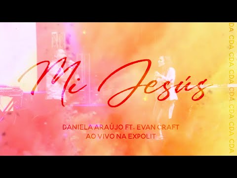 Mi Jesus - Daniela Araújo ft. Evan Craft - Ao Vivo na Expolit