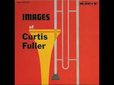 Curtis Fuller  - Images Of Curtis Fuller ( Full Album )