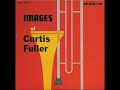 Curtis Fuller  - Images Of Curtis Fuller ( Full Album )