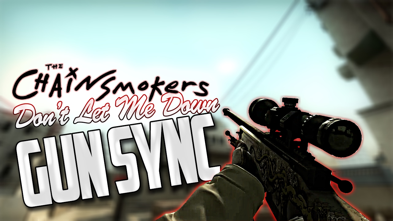 [CS:GO] GUN SYNC | Don't Let Me Down