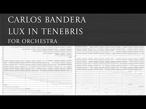 Carlos Bandera - Lux in Tenebris for Orchestra [score follow]