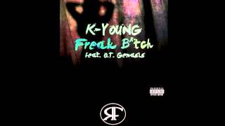 K-Young Ft. O.T. Genasis – Freak Bitch