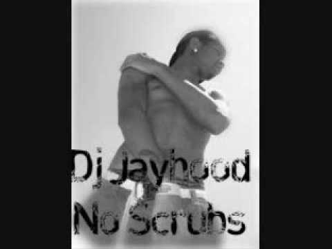 Dj Jayhood-No Scrubs