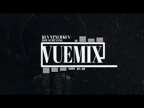 Kuv Ntxub Kuv - Douachi Yang (VueMix)